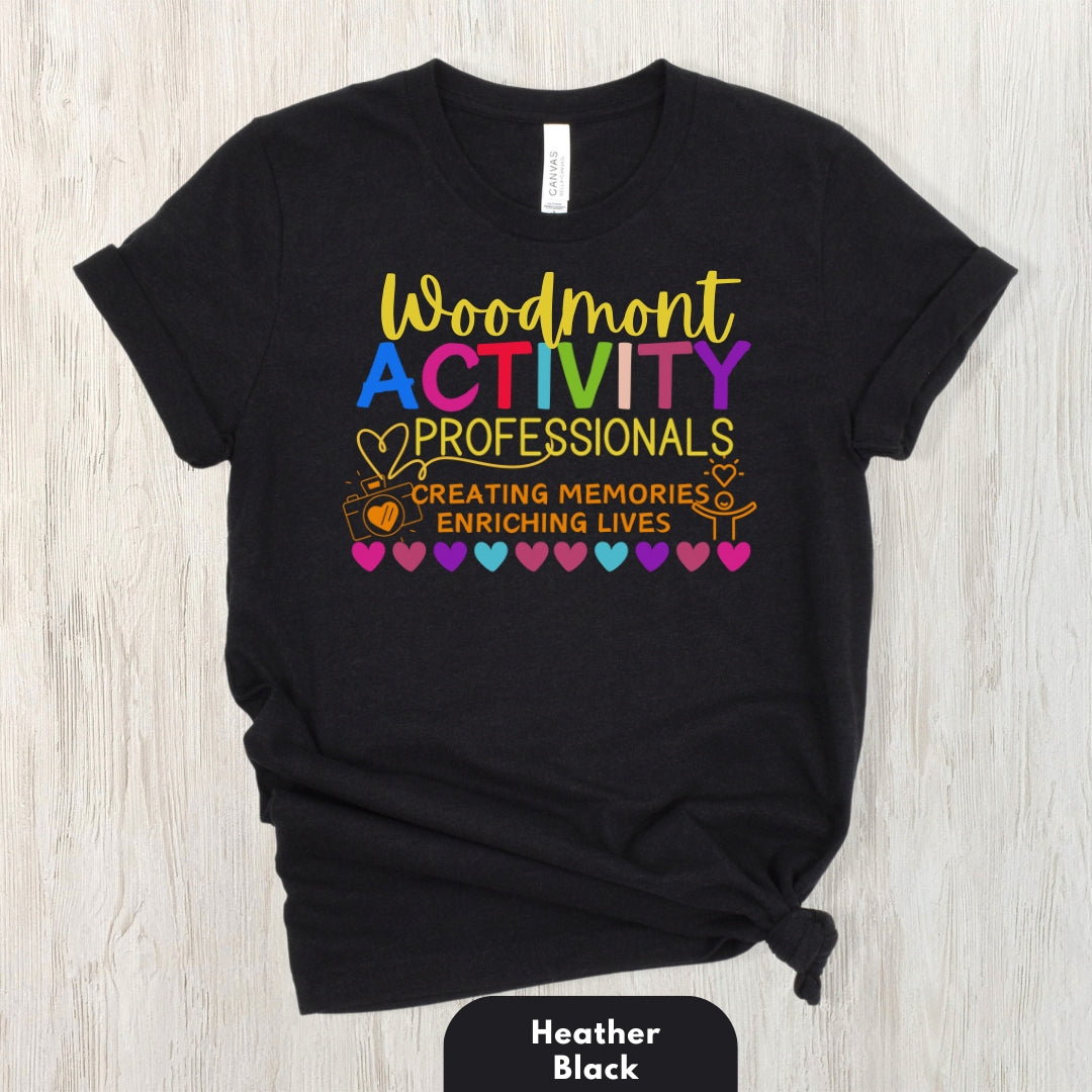 (Company Name e.g. Woodmont) Activity Professionals Creating Memories Enriching Lives Shirt