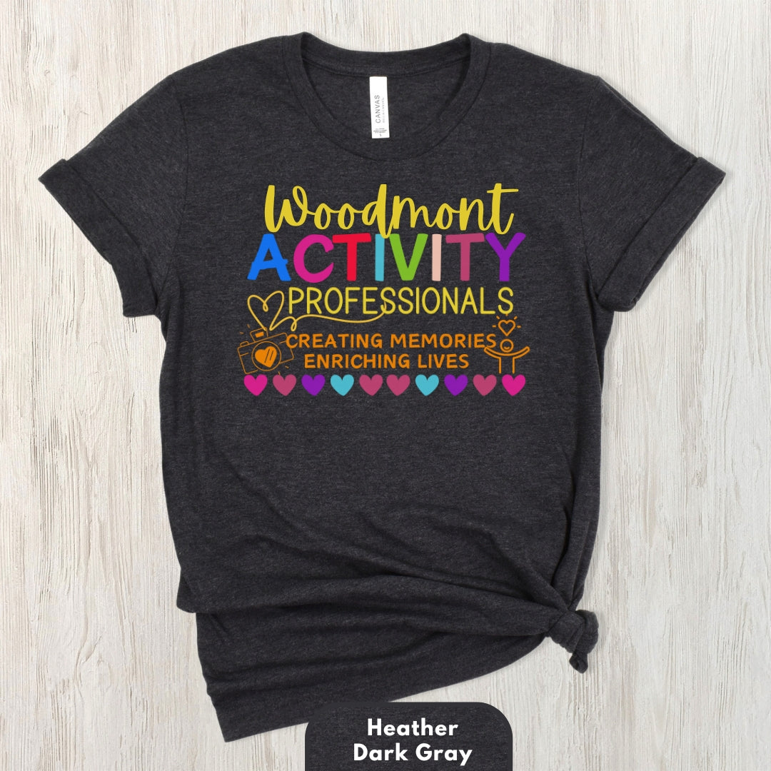 (Company Name e.g. Woodmont) Activity Professionals Creating Memories Enriching Lives Shirt