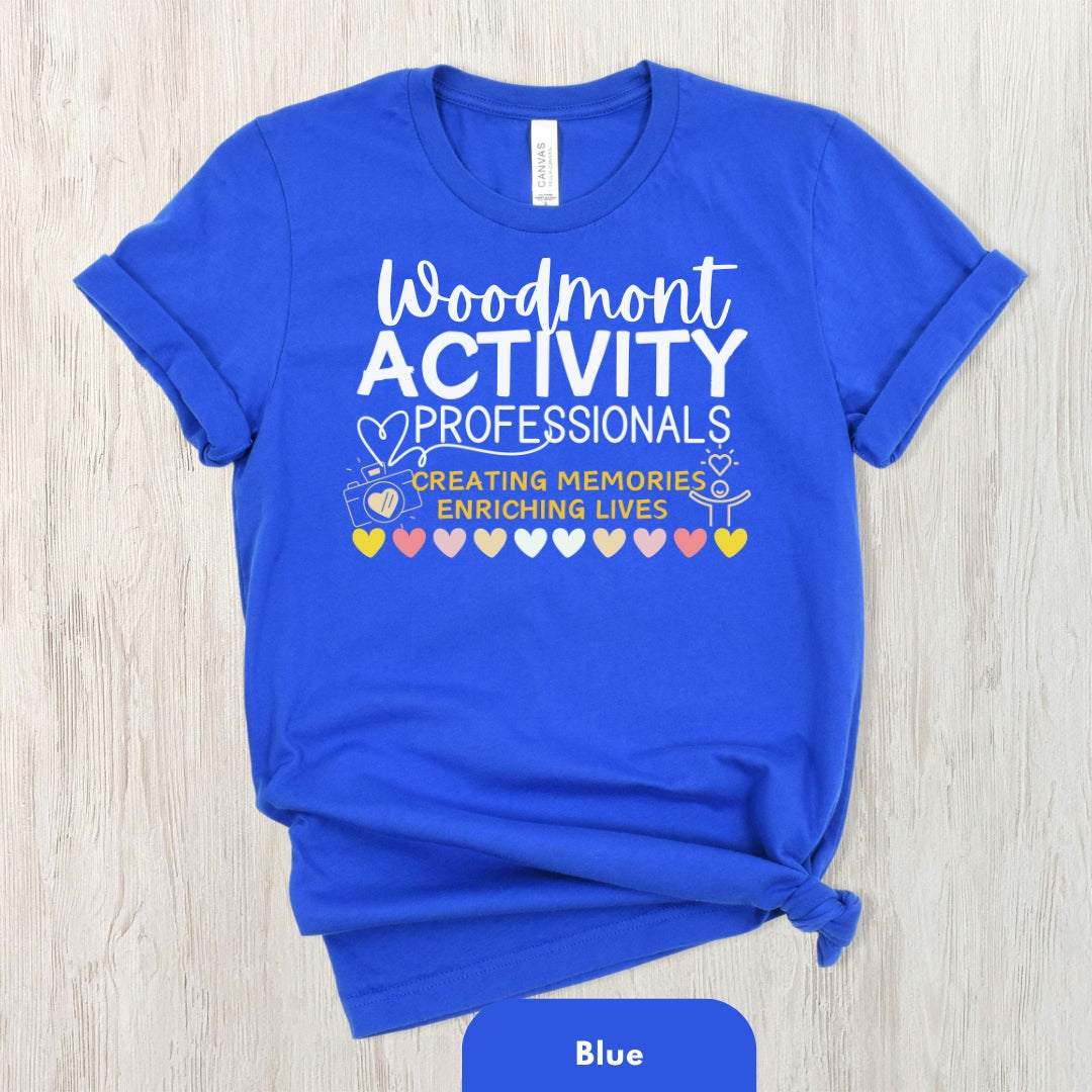 (Company Name e.g. Woodmont) Activity Professionals Creating Memories Enriching Lives Shirt