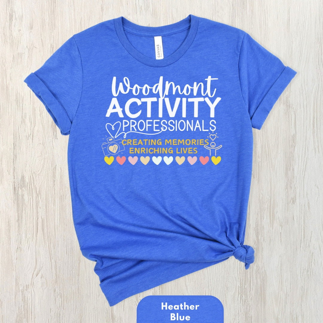 (Company Name e.g. Woodmont) Activity Professionals Creating Memories Enriching Lives Shirt