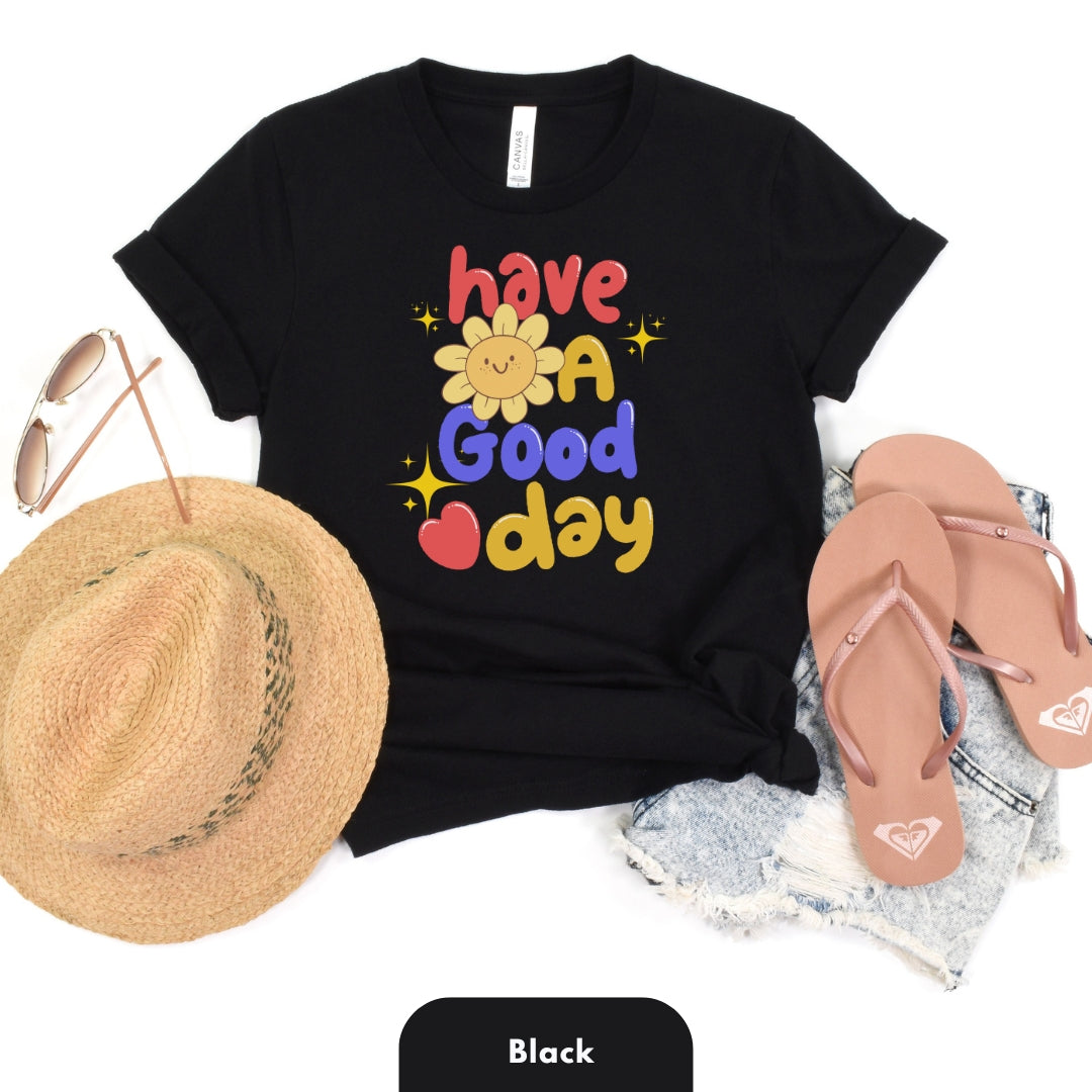 Have a Good Day T Shirt for Women