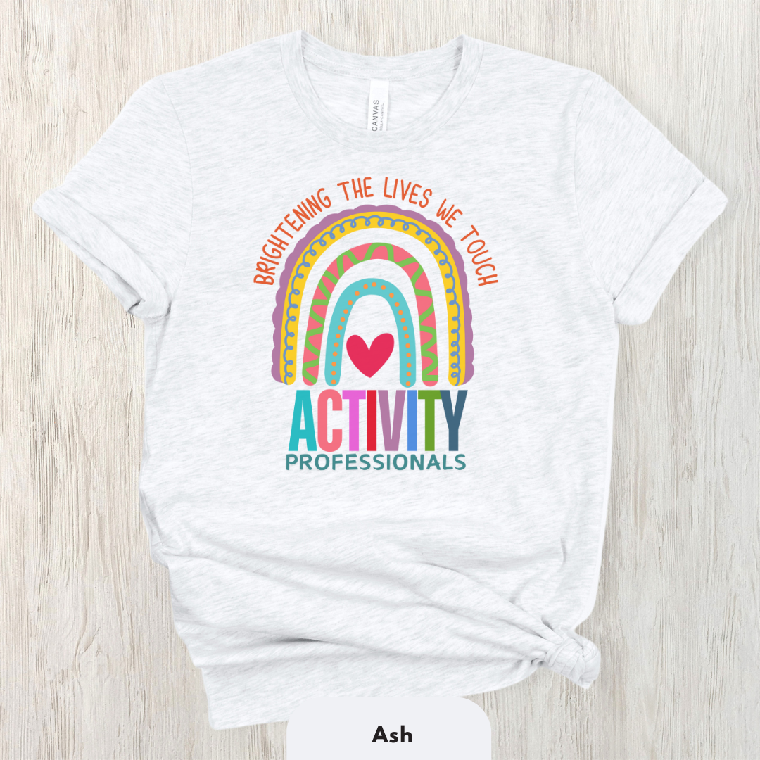 Brightening The Lives We Touch - Activity Professionals Shirt