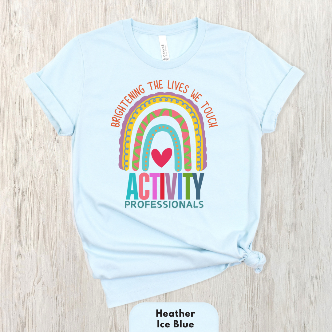 Brightening The Lives We Touch - Activity Professionals Shirt