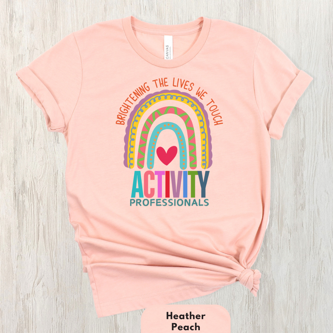 Brightening The Lives We Touch - Activity Professionals Shirt