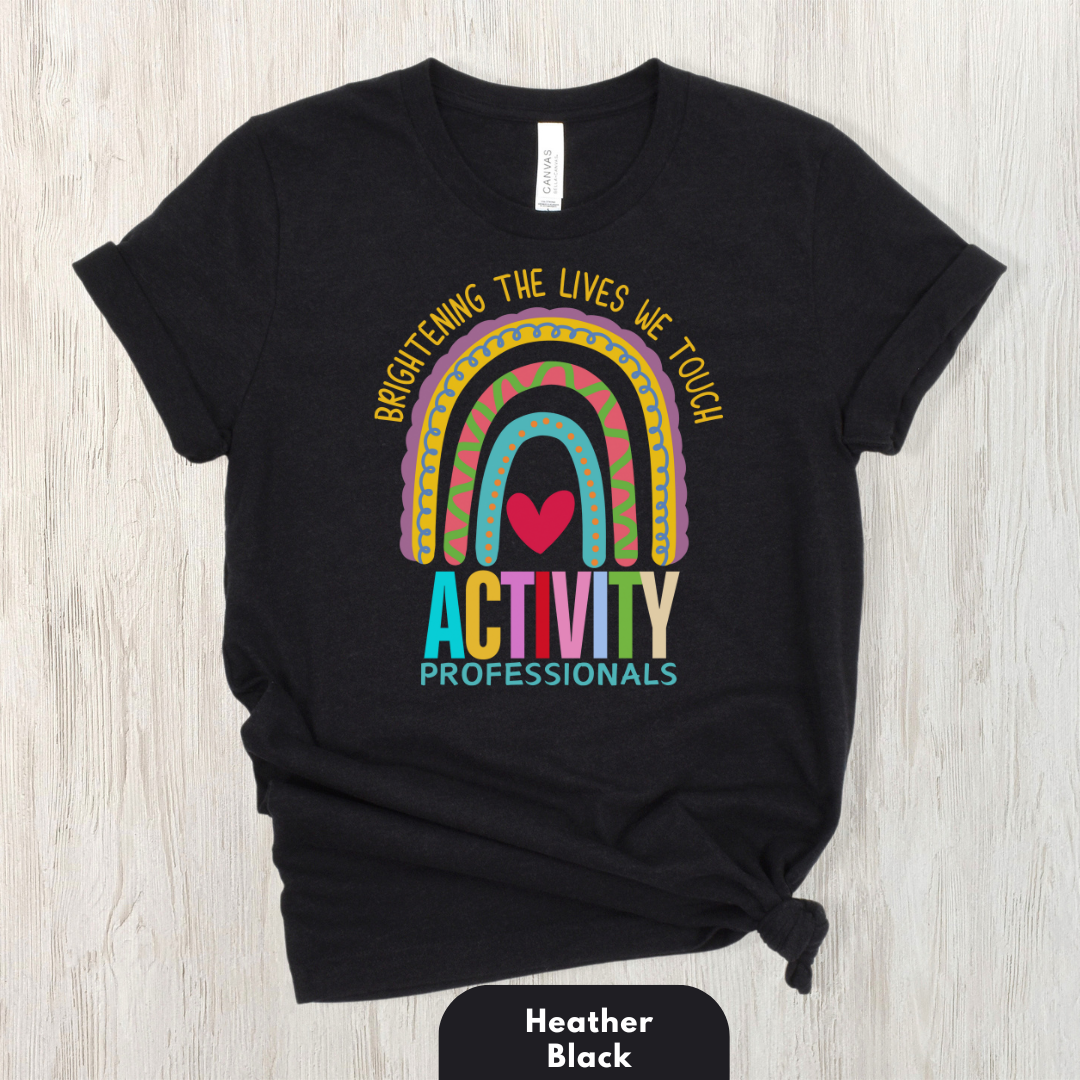 Brightening The Lives We Touch - Activity Professionals Shirt