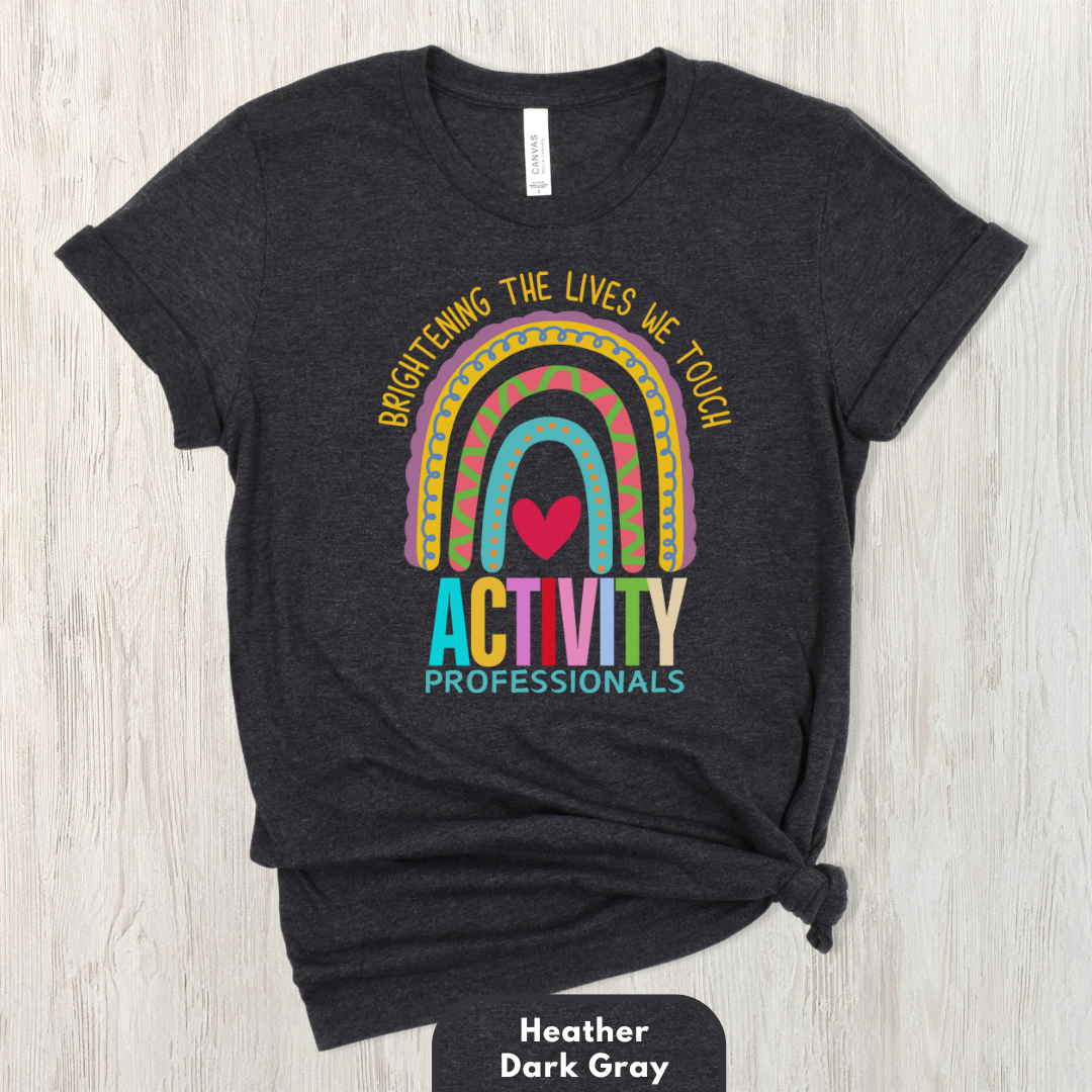 Brightening The Lives We Touch - Activity Professionals Shirt