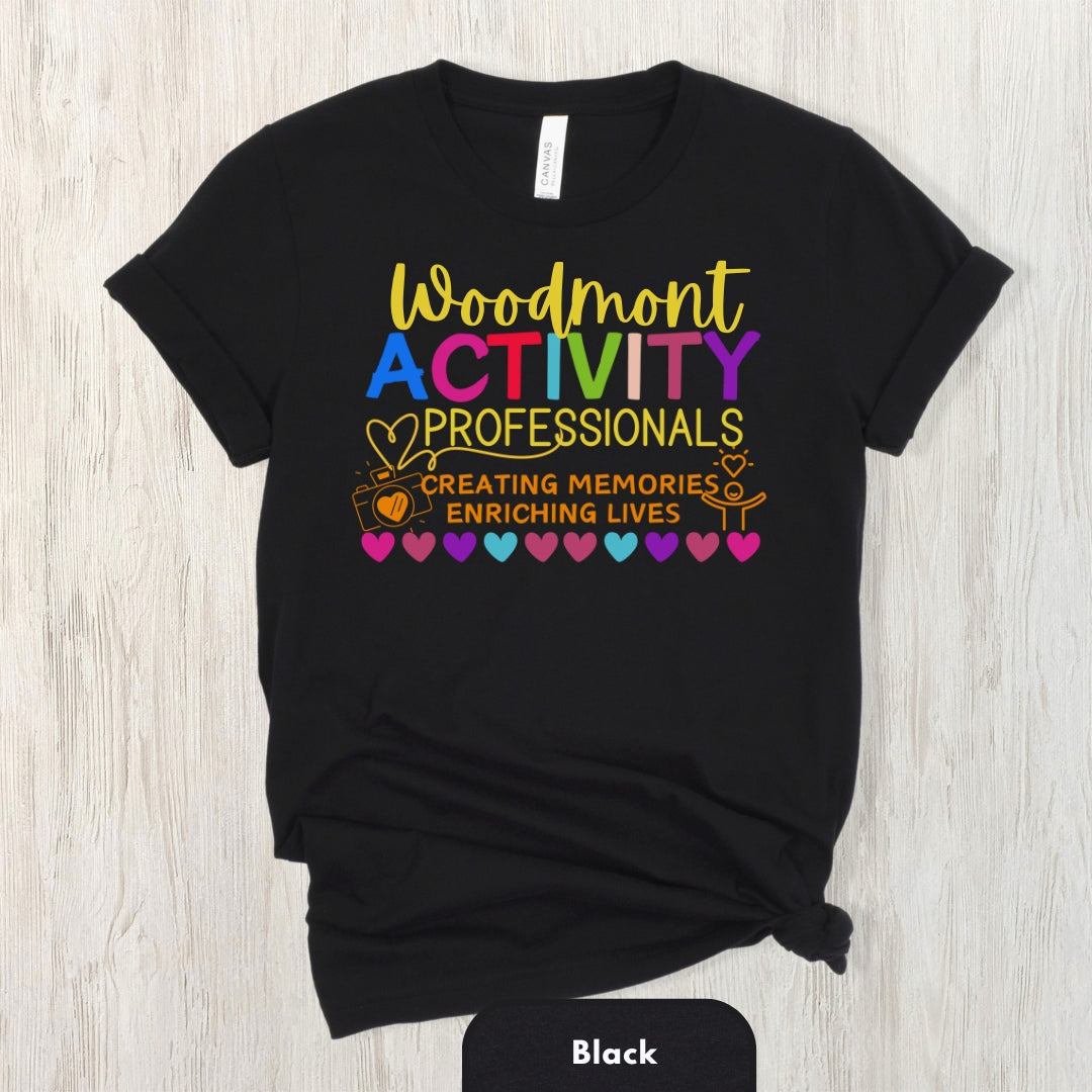 (Company Name e.g. Woodmont)  Activity Professionals Creating Memories Enriching Lives Shirt