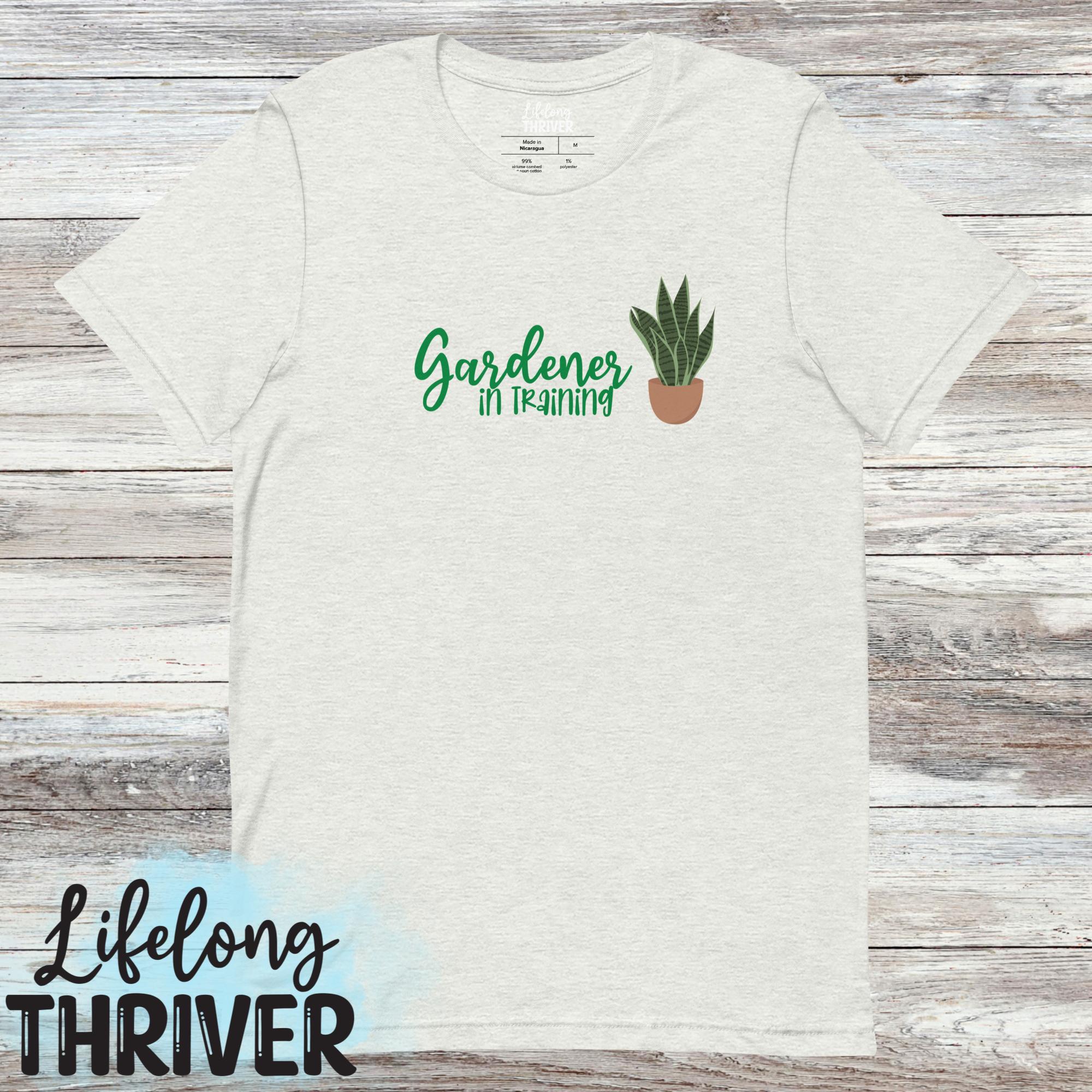 Gardener in Training Shirt for Women [Unisex t-shirt]