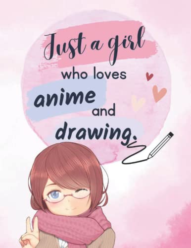 Sketch Book: Just a Girl who Loves Anime and Drawing